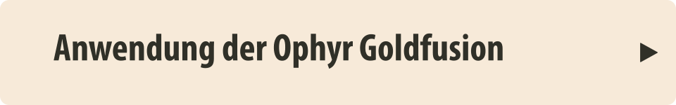 Anwendung der Ophyr Goldfusion   