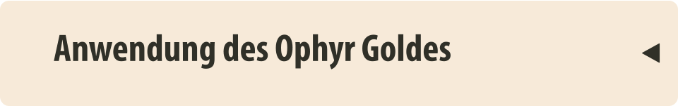 Anwendung des Ophyr Goldes   